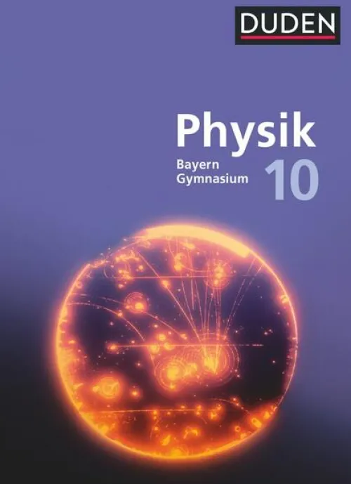 Duden Schulbuch Nach Fächern·Physik*Duden Physik 10. Jahrgangsstufe - Gymnasium Bayern - Neubearbeitung. Schülerbuch