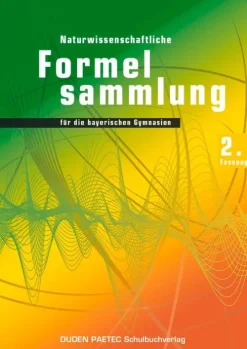Duden Schulbuch Nach Schulform·Sekundarstufe|Nach Fächern·Physik*Duden Physik 11./12. Schuljahr. 2. Naturwissenschaftliche Formelsammlung für die bayerischen Gymnasien. Sekundarstufe II - Bayern