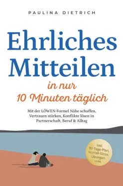 ONIX Media Business & Karriere*Ehrliches Mitteilen in nur 10 Minuten täglich: Mit der LÖWEN-Formel Nähe schaffen, Vertrauen stärken, Konflikte lösen in Partnerschaft, Beruf & Alltag - inkl. 30-Tage-Plan, Notfall-Sätze, Übungen uvm