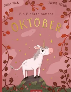 Ars Edition GmbH 3-6 Jahre*Ein Einhorn namens Oktober