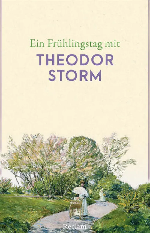 Reclam Philipp Jun. Kurzgeschichten & Anthologien*Ein Frühlingstag mit Theodor Storm