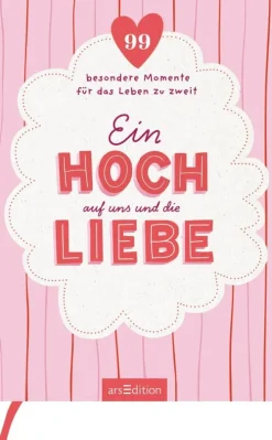 Ein Hoch auf uns und die Liebe*Ars Edition GmbH Sale