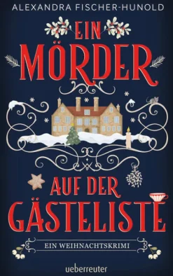 Ueberreuter Verlag Krimis, Thriller, Horror*Ein Mörder auf der Gästeliste - Ein Weihnachtskrimi: Cosy Crime in einem eingeschneiten Herrenhaus