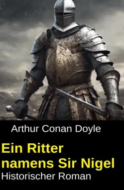 Uksak E-Books Nach Ländern*Ein Ritter namens Sir Nigel: Historischer Roman