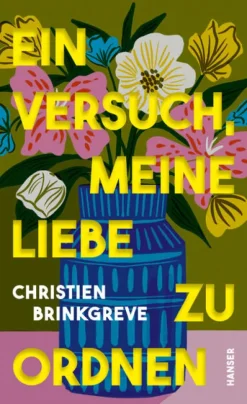 Carl Hanser Verlag Biografien & Erinnerungen|Literatur & Kunst-Ein Versuch, meine Liebe zu ordnen