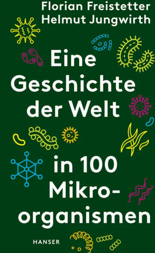 Eine Geschichte der Welt in 100 Mikroorganismen*Carl Hanser Verlag