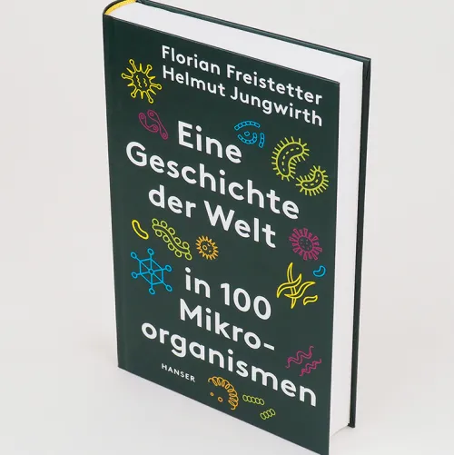 Eine Geschichte der Welt in 100 Mikroorganismen*Carl Hanser Verlag