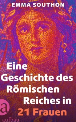 Aufbau Digital Geschichte & Politik-Eine Geschichte des Römischen Reiches in 21 Frauen