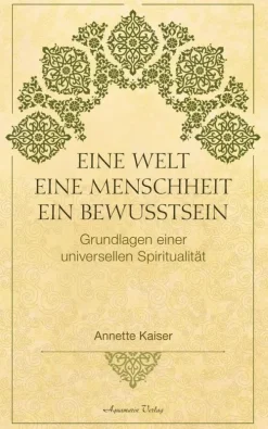 Aquamarin Verlag Spiritualität-Eine Welt - Eine Menschheit - Ein Bewusstsein: Grundlagen einer universellen Spiritualität