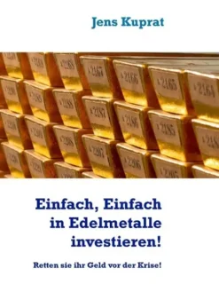 BoD - Books on Demand Geld & Finanzen-Einfach, Einfach in Edelmetalle investieren!