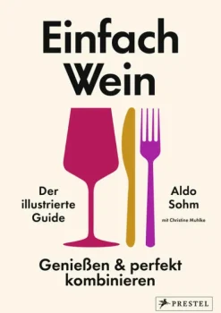 Prestel Verlag Kochbücher Nach Zutaten|Wein & Getränke-Einfach Wein. Genießen und perfekt kombinieren