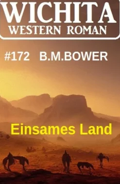 Einsames Land: Wichita Western Roman 172*Uksak E-Books Clearance