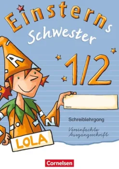 Cornelsen Verlag GmbH Nach Schulform·Grundschule|Nach Schulform·Förderschule-Einsterns Schwester. Erstlesen. 1. Schuljahr. Schreiblehrgang Vereinfachte Ausgangsschrift