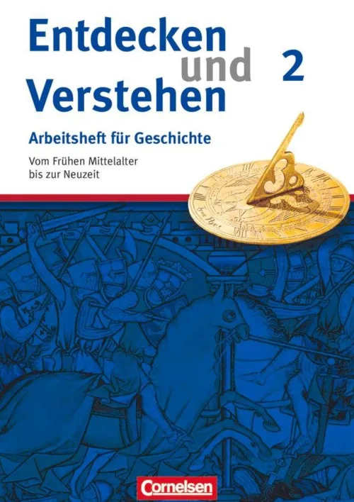 Entdecken und Verstehen. Arbeitsheft Geschichte2. Vom Frühen Mittelalter bis zur Frühen Neuzeit*Cornelsen Verlag GmbH