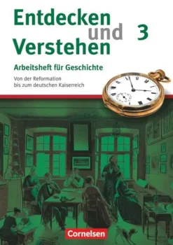 Cornelsen Verlag GmbH Nach Fächern·Politik & Sozialkunde|Nach Fächern·Geschichte-Entdecken und Verstehen. Arbeitsheft 3. Vom Absolutismus bis zum Zeitalter des Imperialismus