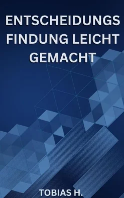 Entscheidungsfindung leicht gemacht*epubli