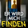 Er wird mich finden | Ein beklemmender Psychothriller*dp DIGITAL PUBLISHERS GmbH Hot
