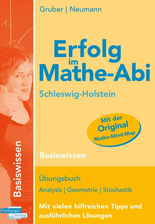 Freiburger Verlag Abi Trainer·Mathematik-Erfolg im Mathe-Abi Schleswig-Holstein Basiswissen