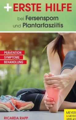Meyer & Meyer Gesundheit*Erste Hilfe bei Fersensporn und Plantarfasziitis