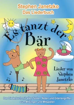 Es tanzt der Bär - 20 Singhits und Mitmachlieder für alle Gelegenheiten*Verlag Stephen Janetzko Best