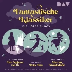 Der Audio Verlag GmbH Hörspiele·Romane & Erzählungen*Fantastische Klassiker - Die Hörspiel-Box. Der Zauberer von Oz, Peter Pan, Alice im Wunderland