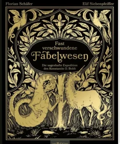Ars Edition GmbH Nach Zielgruppen*Fast verschwundene Fabelwesen. Die sagenhafte Expedition des Konstantin O. Boldt