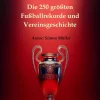 FC Bayern München - Die 250 größten Fußballrekorde und Vereinsgeschichte*A&S Kulturverlag New