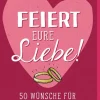 Ars Edition GmbH Liebe & Hochzeit*Feiert eure Liebe! 50 Wünsche für euer Leben zu zweit