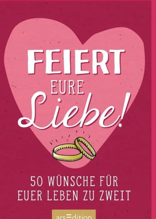 Ars Edition GmbH Liebe & Hochzeit*Feiert eure Liebe! 50 Wünsche für euer Leben zu zweit