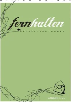 Fernhalten. Ein Neuseeland-Roman*acabus Verlag Hot