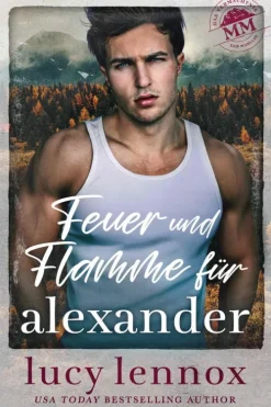 Lucy Lennox Queere Romane-Feuer und Flamme für Alexander (Das Vermächtnis der Marians, #2)