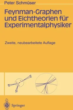 Springer Berlin Heidelberg Naturwissenschaften & Technik*Feynman-Graphen und Eichtheorien für Experimentalphysiker