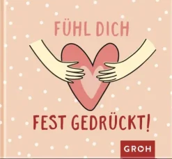 Groh Verlag Mut & Motivation-Fühl dich fest gedrückt!