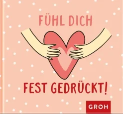 Groh Verlag Mut & Motivation-Fühl dich fest gedrückt!