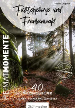 360° medien mettmann Reiseführer*Fichtelgebirge und Frankenwald - HeimatMomente
