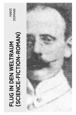 Flug in den Weltraum (Science-Fiction-Roman)*e-artnow Best