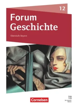 Cornelsen Verlag GmbH Nach Schulform·Gymnasium|Nach Fächern·Geschichte*Forum Geschichte 12. Jahrgangsstufe - Oberstufe Gymnasium Bayern - Neue Ausgabe ab 2025 - Schulbuch