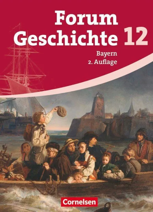 Cornelsen Verlag GmbH Nach Fächern·Geschichte*Forum Geschichte. Oberstufe. 12. Jahrgangsstufe. Gymnasium Bayern. Schülerbuch