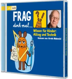 Frag doch mal ... die Maus! Wissen für Kinder: Alltag und Technik*cbj audio New