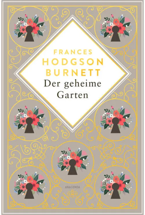 Frances Hodgson Burnett, Der geheime Garten. Schmuckausgabe mit Goldprägung*Anaconda Verlag