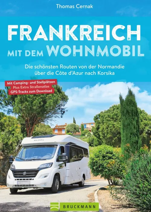 Bruckmann Verlag Camping*Frankreich mit dem Wohnmobil Die schönsten Routen von der Normandie über die Côte d'Azur nach Korsika