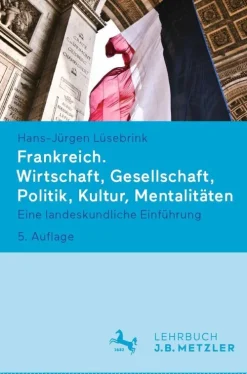 Frankreich. Wirtschaft, Gesellschaft, Politik, Kultur, Mentalitäten*Metzler Verlag, J.B. Discount