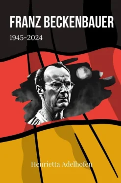 Henrietta Adelhofen Sport-Franz Beckenbauer 1945-2024