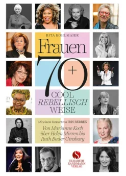 Frauen 70+ Cool. Rebellisch. Weise.*Sandmann, Elisabeth Hot