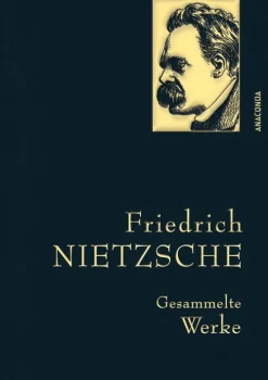 Anaconda Verlag Philosophie*Friedrich Nietzsche - Gesammelte Werke