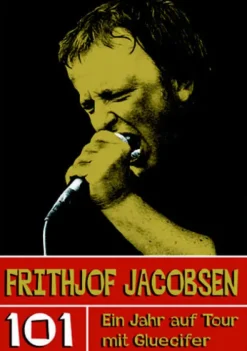 Frithjof Jacobsen. 101 - Ein Jahr auf Tour mit Gluecifer*Iron Pages Verlag New