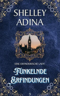Funkelnde Erfindungen (EINE ERFINDERISCHE LADY, #9)*Moonshell Books, Inc.