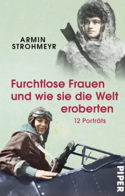Piper Verlag GmbH Orte & Länder*Furchtlose Frauen und wie sie die Welt eroberten
