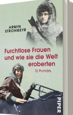 Piper Verlag GmbH Orte & Länder*Furchtlose Frauen und wie sie die Welt eroberten