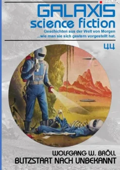 GALAXIS SCIENCE FICTION, BAND 44: BLITZSTART NACH UNBEKANNT*Apex-Verlag Best